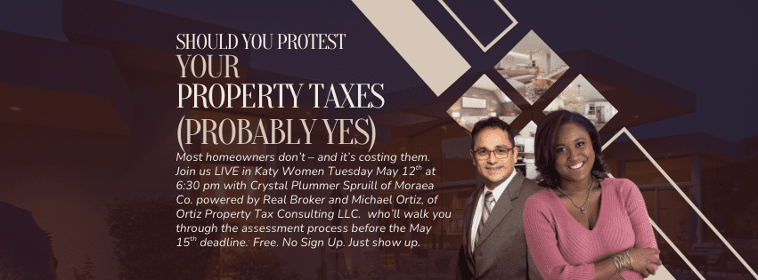 Should You Protest Your Property Taxes event graphic featuring Crystal Plummer Spruill of Moraea Co. and Michael Ortiz of Ortiz Property Tax Consulting — free Facebook Live in Katy Women May 13th